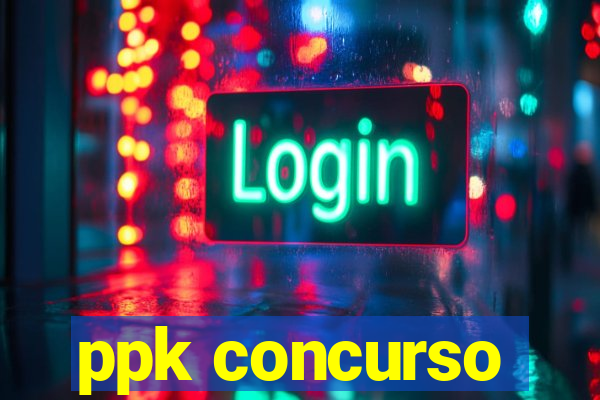 ppk concurso